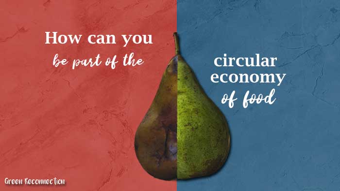 Food Waste: How to Be Part of the Circular Economy of Food